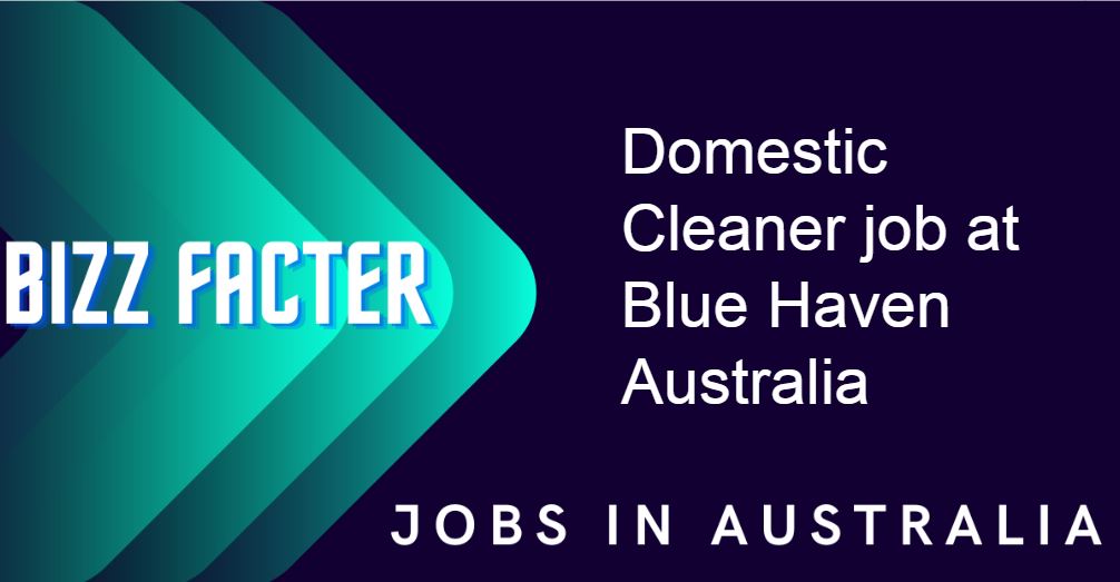 Domestic Cleaner job at Blue Haven Australia 