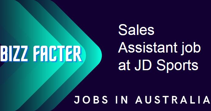 Sales Assistant job at JD Sports Australia Aug 2023