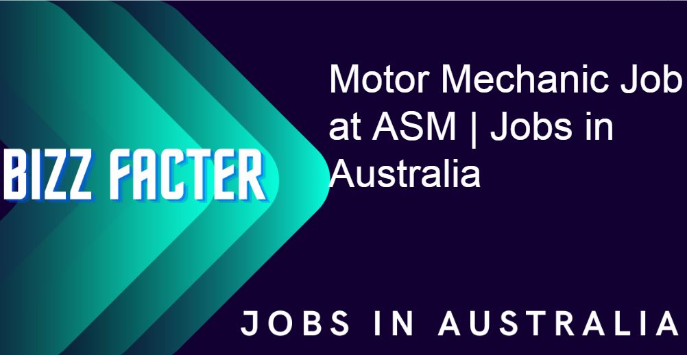 Motor Mechanic Job at ASM | Jobs in Australia