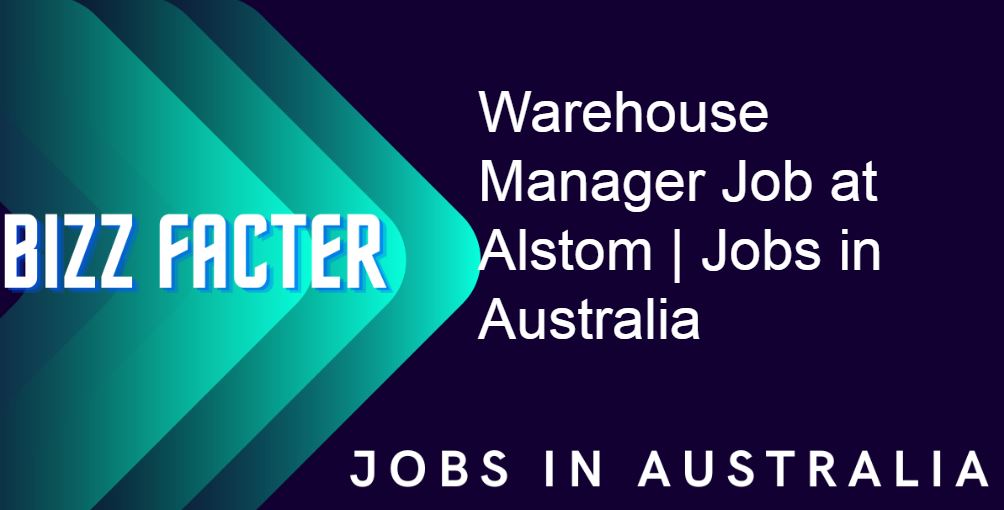 Warehouse Manager Job at Alstom | Jobs in Australia