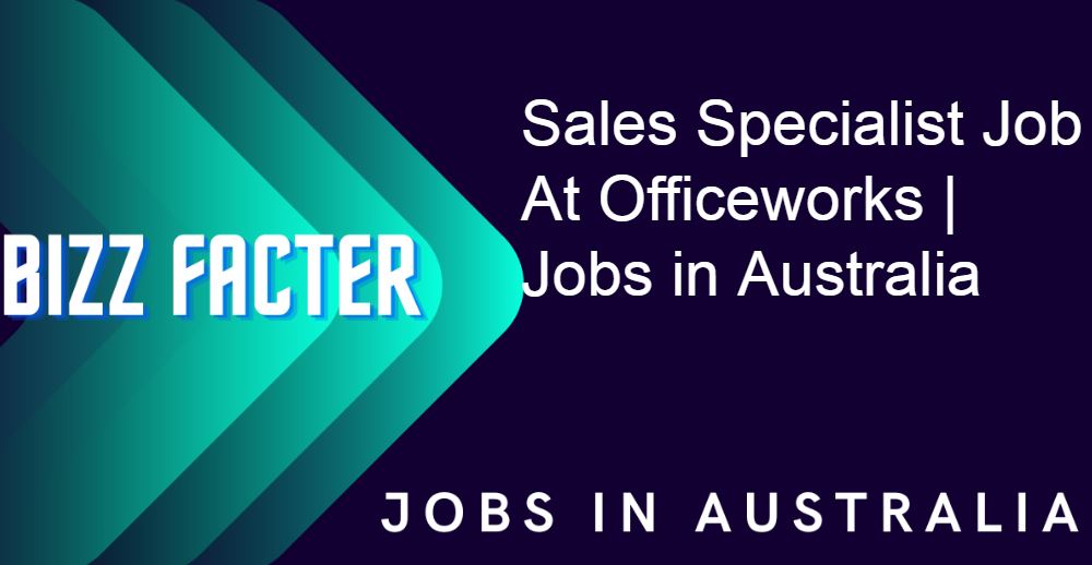 Sales Specialist Job At Officeworks | Jobs in Australia