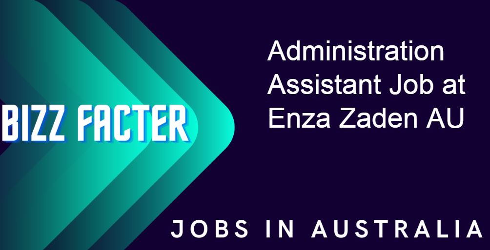 Administration Assistant Job at Enza Zaden AU